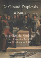 De Giraud Duplessis à Roth, Les Préfets Du Morbihan (2000) De Philippe Gustin - Histoire