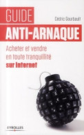 Guide Anti-arnaque : Acheter Et Vendre En Toute Tranquillité Sur Internet (2014) De Cédric Gourbault - Informatik