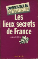 Les Lieux Secrets De France (1985) De Daniel Réju - Geheimleer