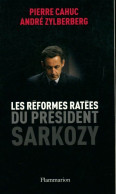 Les Réformes Ratées Du Président Sarkozy (2009) De Pierre Cahuc - Politique