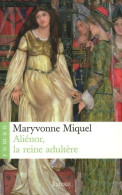 Aliénor La Reine Adultère (2006) De Maryvonne Miquel - Historique