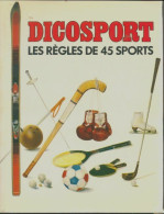 Dicosport : Les Règles De 45 Sports (1980) De Patrice Failliot - Sport