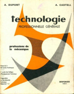 Technologie Professionnelle Générale : Professions De La Mécanique (1963) De A Dupont - Sin Clasificación