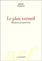 Le Plan Vermeil. Modeste Proposition (2004) De Régis Debray - Scienza