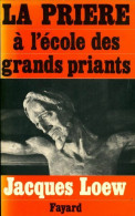 La Prière à L'école Des Grands Priants (1976) De Jacques Loew - Religion