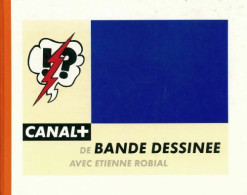 Canal + De Bande Dessinée (1996) De Etienne Robial - Autres & Non Classés