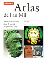 Atlas De L'an Mil. Sociétés Et Cultures Dans Le Monde : Les Premiers Liens (2000) De John Man - Geschichte