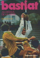 Bastiat Au-dessus De La Mêlée (1977) De Bernard Dolet - Sport