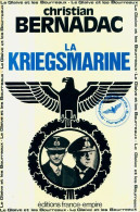 La Kriegsmarine. Le Glaive Et Les Bourreaux (1983) De Christian Bernadac - Oorlog 1939-45