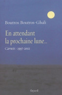 En Attendant La Prochaine Lune... : Carnets (1997-2002) (2004) De Boutros Boutros-Ghali - Geografia