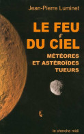 Le Feu Du Ciel : Météores Et Astéroïdes Tueurs (2003) De Jean-Pierre Luminet - Wissenschaft