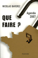 Que Faire ? Agenda 2007 (2006) De Nicolas Baverez - Política