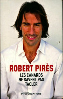 Les Canards Ne Savent Pas Tacler (2011) De Robert Pirès - Biografía