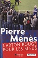 Carton Rouge Pour Les Bleus (2010) De Pierre Ménès - Sport