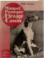 Manuel Pratique D'élevage Canin (1957) De Paul Vaugien - Animaux