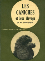 Les Caniches Et Leur élevage (1958) De Mad Jeancourt-Galignani - Tiere