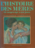 Histoire Des Mères Du Moyen-Age à Nos Jours (1981) De Yvonne Knibiehler - Histoire