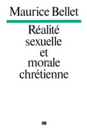 Réalité Sexuelle Et Morale Chrétienne (1971) De Maurice Bellet - Godsdienst