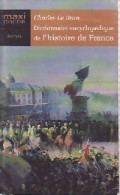 Dictionnaire Encyclopédique De L'histoire De France (2005) De Charles Le Brun - Geschichte