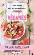 Mes Petites Recettes Magiques Véganes : 100 Recettes Healthy Et Faciles Sans Produits D'origine A - Gastronomie