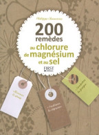 200 Remèdes Au Chlorure De Magnésium Et Au Sel (0) De Philippe Chavanne - Salute