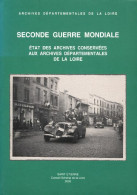 Seconde Guerre Mondiale. Etat Des Archives Conservées Aux Archives Départementales De La Loire (2002) D - Historia
