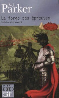 La Trilogie Loredan Tome III : La Forge Des épreuves  (2010) De K.J Paker - Autres & Non Classés