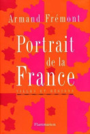 Portrait De La France : Villes Et Régions (2001) De Armand Frémont - Geografía