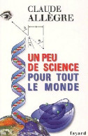 Un Peu De Science Pour Tout Le Monde (2003) De Claude Allègre - Scienza