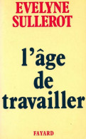 L'âge De Travailler (1986) De Evelyne Sullerot - Economie