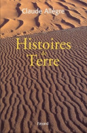 Histoires De Terre : Volume Regroupant 5 Oeuvres Scientifiques De L'auteur Publiées Chez Fayard ( - Natualeza