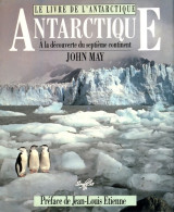 Le Livre De L'antarctique : A La Découverte Du Septième Continent (1990) De John May - Natur