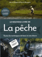 Le Nouveau Livre De La Pêche  : TOUTES LES TECHNIQUES DE BASE EN EAU DOUCE (0) De Patrick Chopin - Caza/Pezca