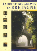 La Route Des Abbayes En Bretagne (2004) De Marc Deceneux - Toerisme