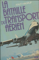 La Bataille Du Transport Aérien (1977) De Knut Hagrup - Avion