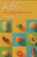 Abc Des Oligoéléments (2005) De Nicolas Bles - Santé