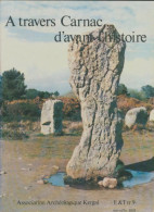 A Travers Carnac D'avant L'histoire (1980) De Collectif - Historia