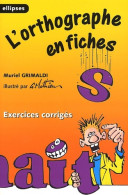 L'orthographe En Fiches : Exercices Corrigés (0) De Muriel Grimaldi - 12-18 Ans