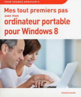 Mes Tout Premiers Pas Avec Mon Pc Portable Pour Windows 8 (2013) De Servane Heudiard - Informatique