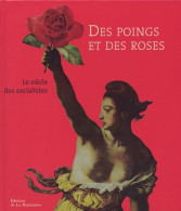 Des Poings Et Des Roses 1905-2005 : Le Siècle Des Socialistes (0) De Alain Bergounioux - Geschichte