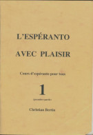 L'espéranto Avec Plaisir Tome I (2000) De Christian Bertin - Andere & Zonder Classificatie