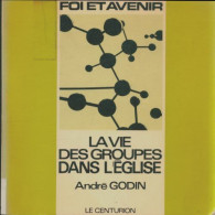 La Vie Des Groupes Dans L'église (1969) De André Godin - Religión