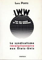 IWW : Le Syndicalisme Révolutionnaire Aux Etats-Unis (2003) De Larry Portis - Política