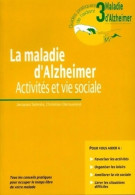 La Maladie D'alzheimer. Activités Et Vie Sociale (2006) De Jacques Selmès - Health