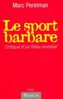 Le Sport Barbare (2008) De Marc Perelman - Deportes