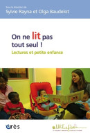 On Ne Lit Pas Tout Seul ! Lecture Et Petite Enfance (0) De BAUDELOT OLGA RAYNA SYLVIE - Non Classificati