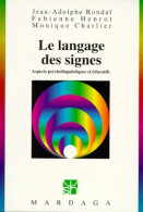 Le Langage Des Signes : Aspects Psycholinguistiques Et éducatifs 2e édition (0) De Jean- Adolphe Rondal - Ciencia