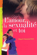 L'amour, La Sexualité Et Toi (2002) De Magali Clausener-Petit - Autres & Non Classés