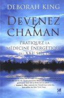 Devenez Chaman : Pratiquez La Médecine énergétique Du XXIe Siècle (0) De Deborah King - Geheimleer