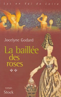 Lys En Val De Loire Tome V : La Baillée Des Roses (2004) De Jocelyne Godard - Autres & Non Classés